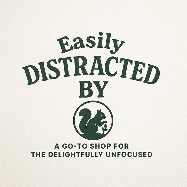 Easily Distracted By